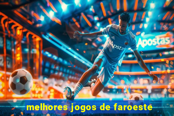 melhores jogos de faroeste