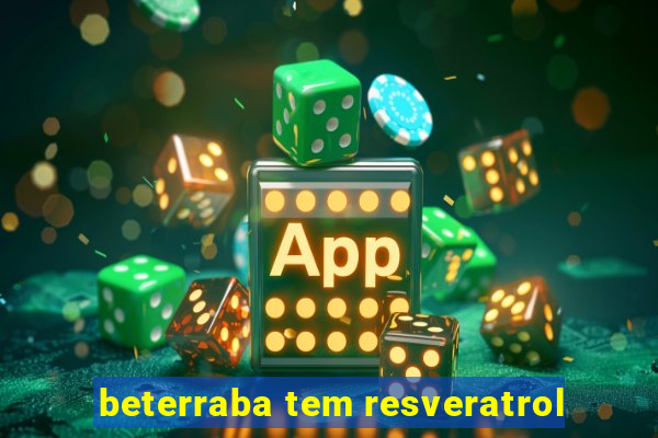 beterraba tem resveratrol