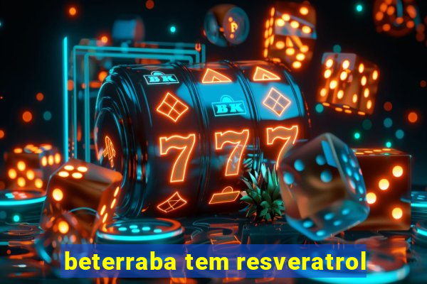 beterraba tem resveratrol