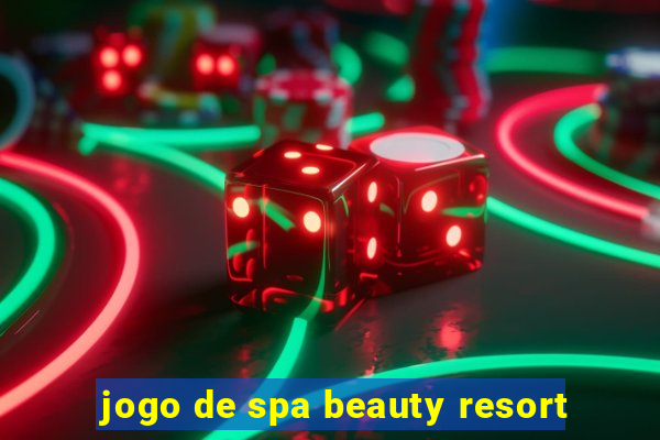 jogo de spa beauty resort