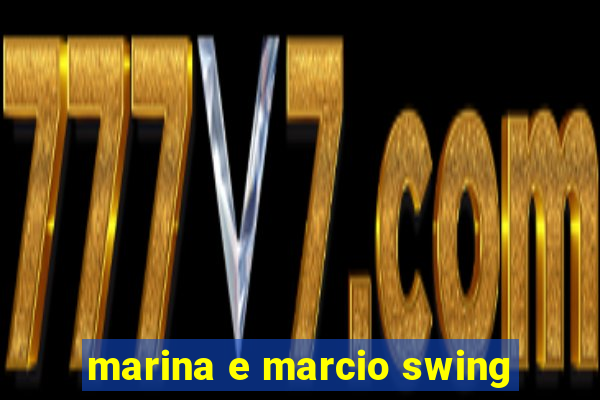 marina e marcio swing