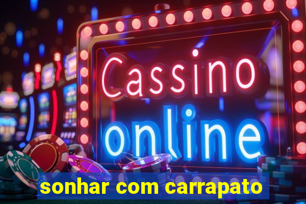 sonhar com carrapato