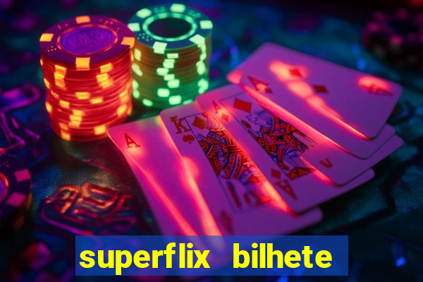 superflix bilhete de loteria