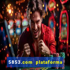 5853.com plataforma de jogos