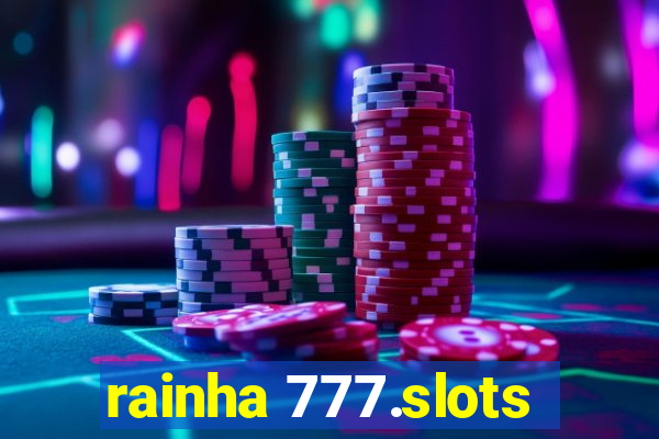 rainha 777.slots