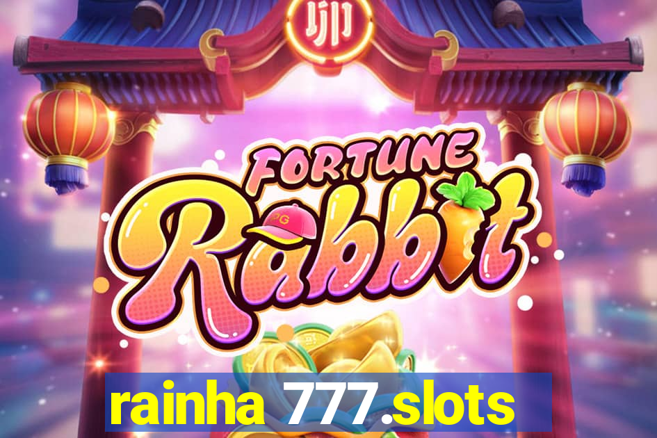 rainha 777.slots