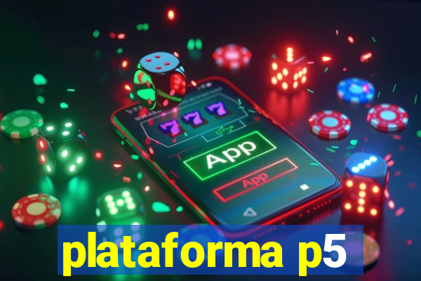 plataforma p5