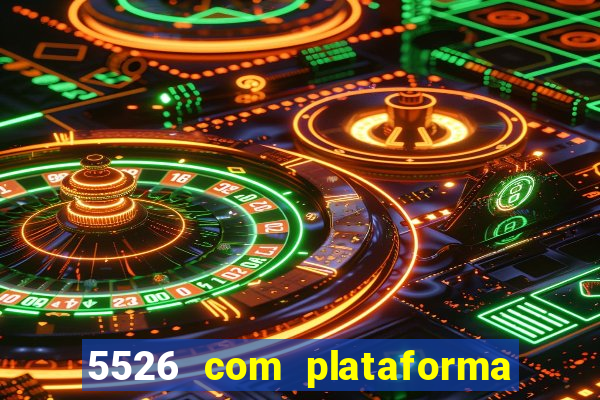 5526 com plataforma de jogos