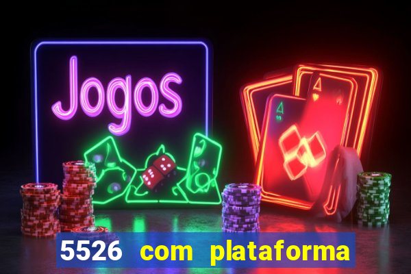 5526 com plataforma de jogos