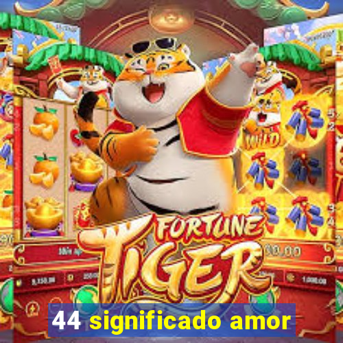 44 significado amor