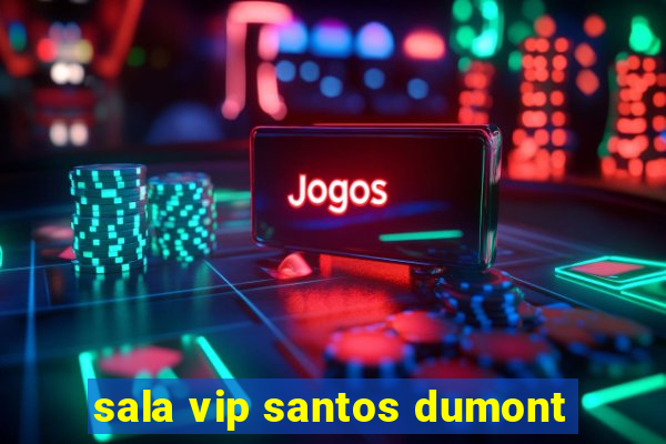 sala vip santos dumont