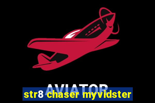 str8 chaser myvidster