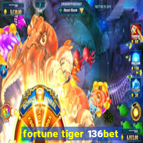 fortune tiger 136bet