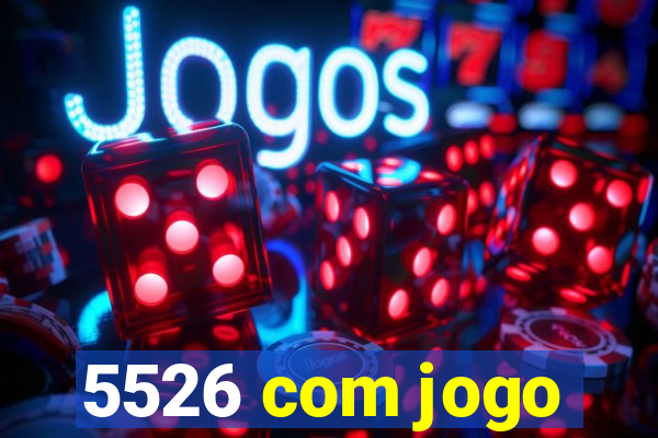 5526 com jogo