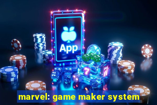 marvel: game maker system