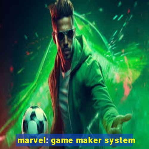 marvel: game maker system