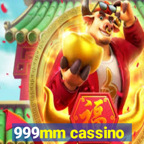 999mm cassino