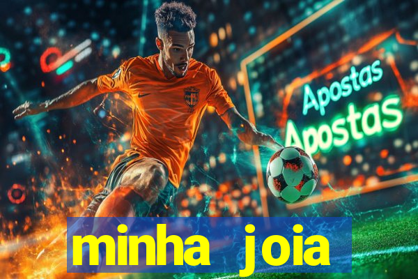 minha joia significado minha joia giria