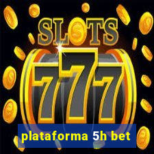 plataforma 5h bet