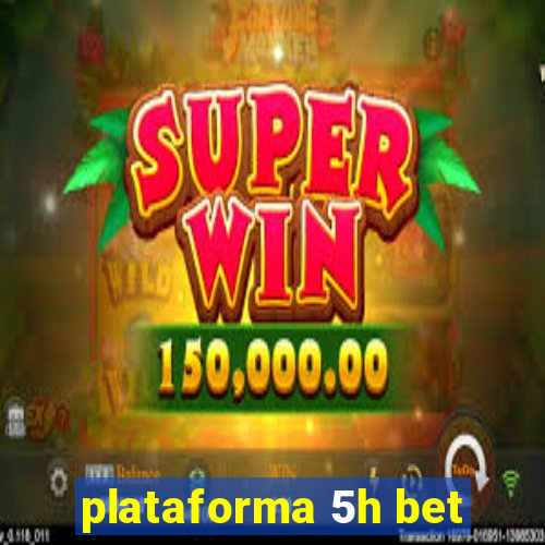 plataforma 5h bet