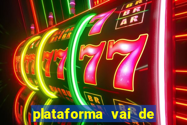 plataforma vai de bet gusttavo lima