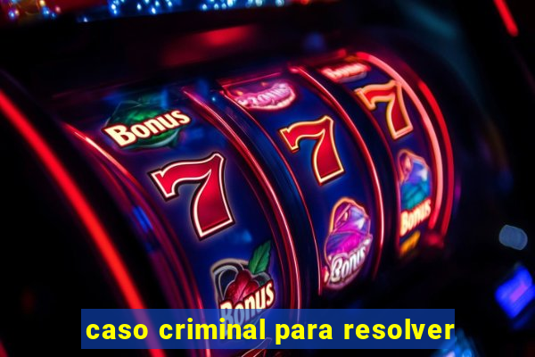 caso criminal para resolver