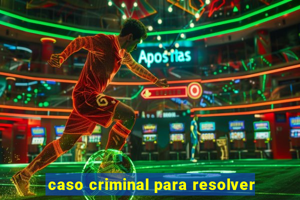 caso criminal para resolver