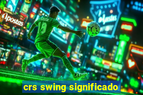 crs swing significado