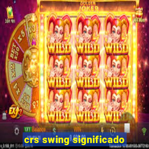 crs swing significado