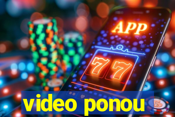 video ponou