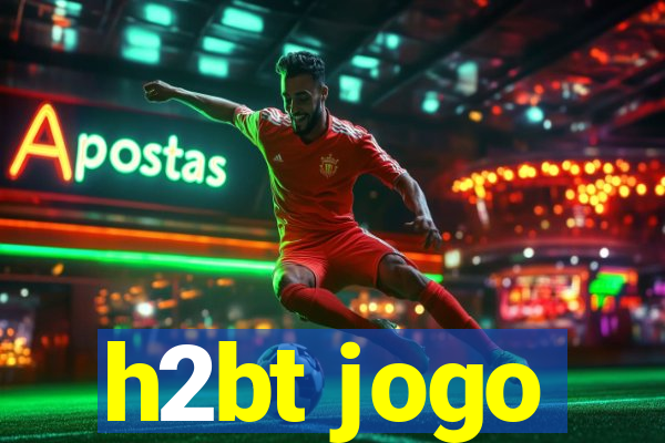 h2bt jogo