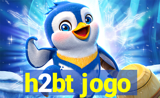 h2bt jogo