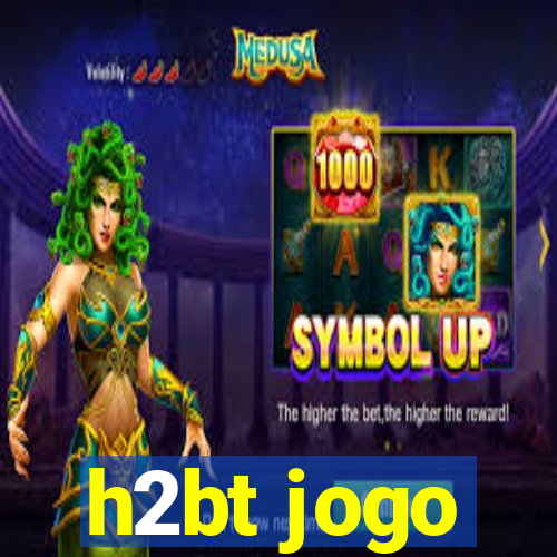 h2bt jogo