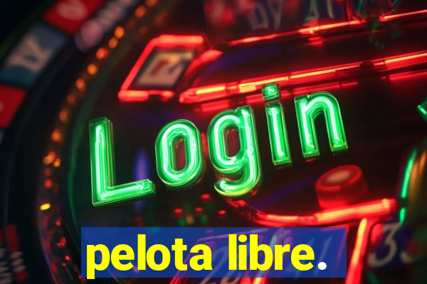 pelota libre.