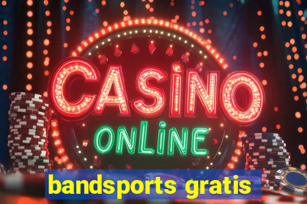 bandsports gratis