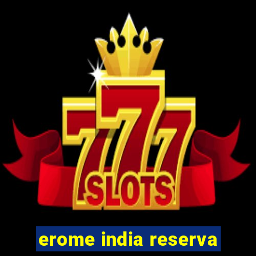 erome india reserva