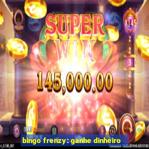 bingo frenzy: ganhe dinheiro