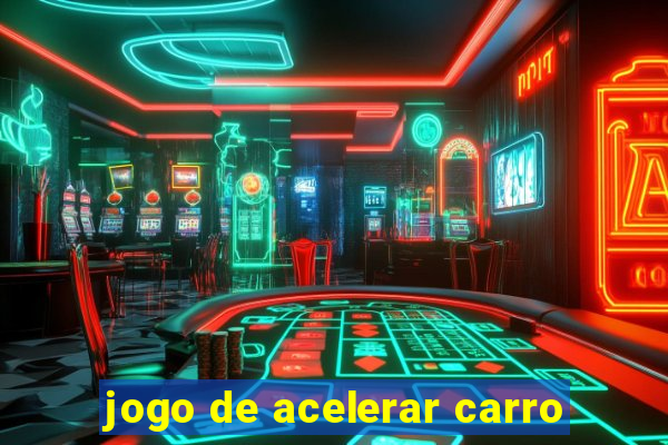 jogo de acelerar carro