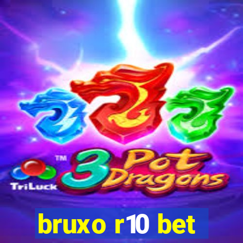 bruxo r10 bet