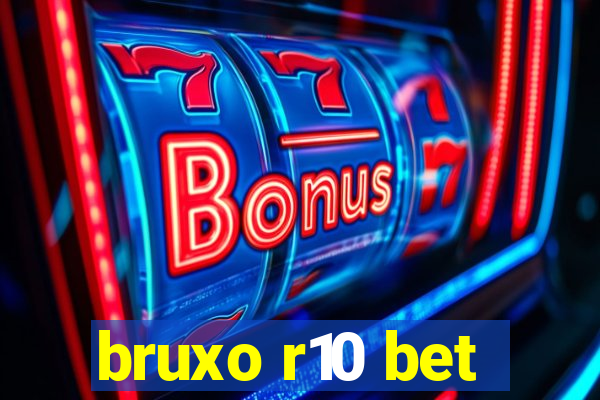 bruxo r10 bet