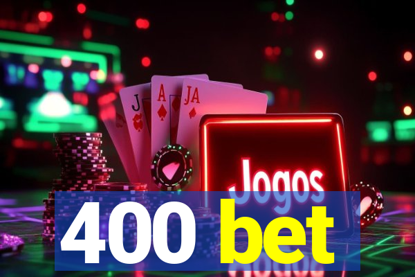 400 bet