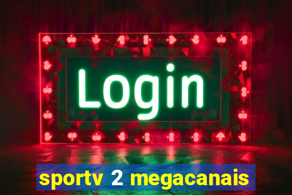 sportv 2 megacanais