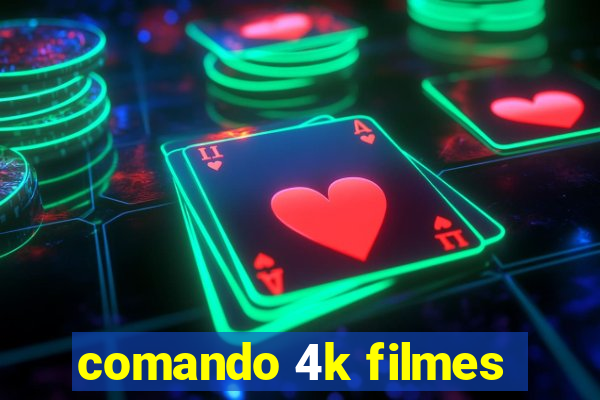 comando 4k filmes