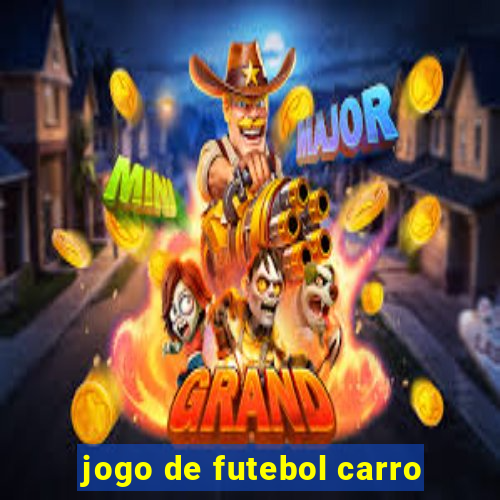 jogo de futebol carro