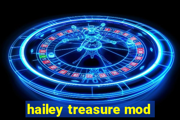 hailey treasure mod