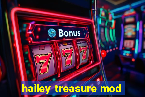 hailey treasure mod