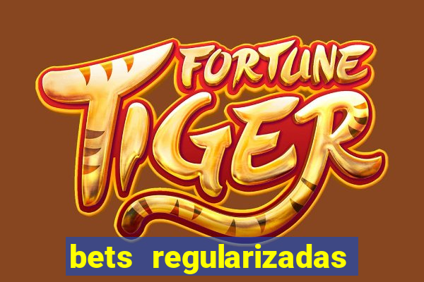 bets regularizadas no brasil