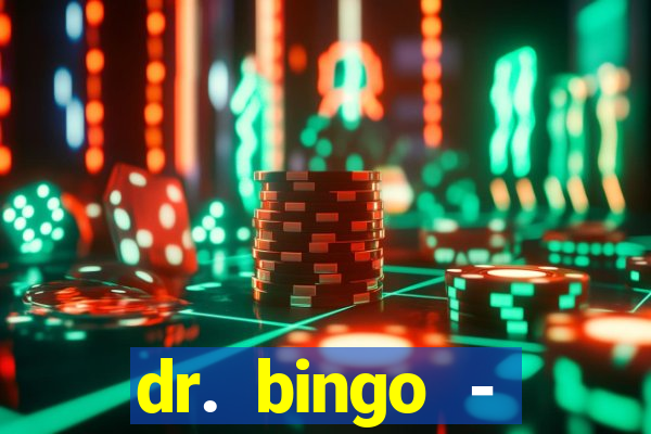 dr. bingo - videobingo   slots