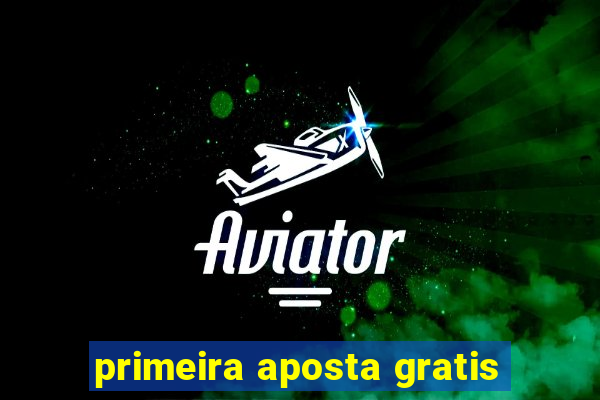 primeira aposta gratis