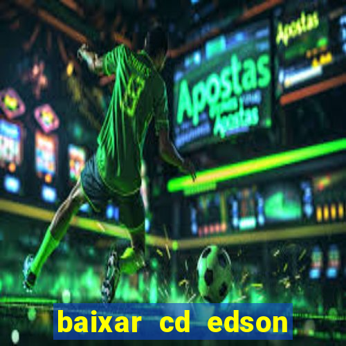 baixar cd edson gomes as 50 melhores